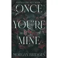 Once You&rsquo;re Mine