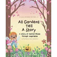 All Gardens Tell a Story: A story of mental illness through vegetables