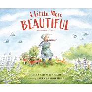 A Little More Beautiful: The Story of a Garden