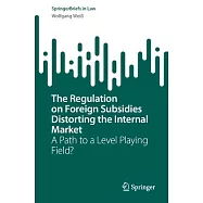 The Regulation on Foreign Subsidies Distorting the Internal Market: A Path to a Level Playing Field?