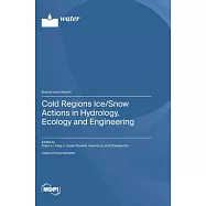Cold Regions Ice/Snow Actions in Hydrology, Ecology and Engineering