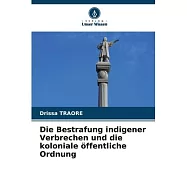 Die Bestrafung indigener Verbrechen und die koloniale &ouml;ffentliche Ordnung