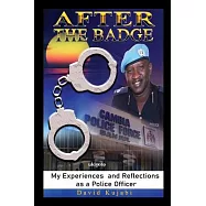 After the Badge: My Experiences and Reflections as a Police Officer