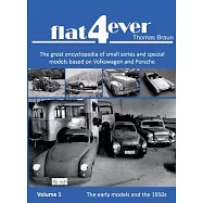 FLAT4ever: The great encyclopedia of small series and spezial models based on Volkswagen and Porsche