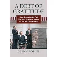 A Debt of Gratitude: How Jimmy Carter Put Vietnam Veteran&rsquo;s Issues on the National Agenda
