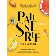 Patisserie Revolution: The Healthy Baking Bible