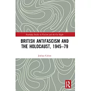 British Antifascism and the Holocaust, 1945-79
