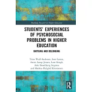 Students&rsquo; Experiences of Psychosocial Problems in Higher Education: Battling and Belonging