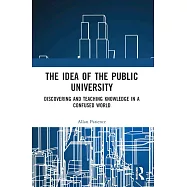The Idea of the Public University: Discovering and Teaching Knowledge in a Confused World