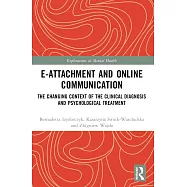 E-Attachment and Online Communication: The Changing Context of the Clinical Diagnosis and Psychological Treatment