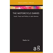 The Motorcycle Diaries: Youth, Travel and Politics in Latin America