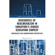 Discourses of Neoliberalism in Singapore’s Higher Education Context: Individualist and Communitarian Perspectives
