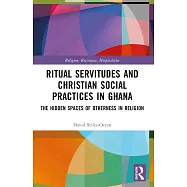 Ritual Servitudes and Christian Social Practices in Ghana: The Hidden Spaces of Otherness in Religion
