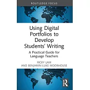 Using Digital Portfolios to Develop Students’ Writing: A Practical Guide for Language Teachers