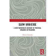 Slow Urbicide: A New Materialist Account of Political Violence in Palestine