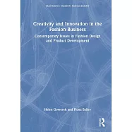 Creativity and Innovation in the Fashion Business: Contemporary Issues in Fashion Design and Product Development