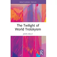 The Twilight of World Trotskyism