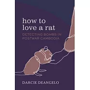 How to Love a Rat: Detecting Bombs in Postwar Cambodia Volume 17