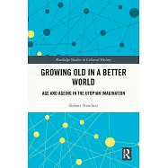 Growing Old in a Better World: Age and Ageing in the Utopian Tradition