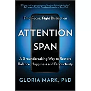 Attention Span: A Groundbreaking Way to Restore Balance, Happiness and Productivity