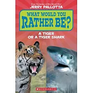 What Would You Rather Be? a Tiger or a Tiger Shark? (Scholastic Reader, Level 1)