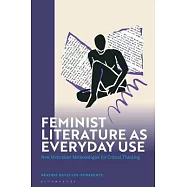 Feminist Literature as Everyday Use: New Materialist Methodologies for Critical Thinking