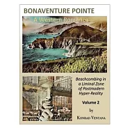 BONAVENTURE POINTE, A Western Romance Volume 2: Beachcombing in a Liminal Zone of Postmodern Hyper-Reality