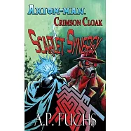 Axiom-man/Crimson Cloak: Scarlet Synergy (A Superhero Novel)