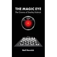 The Magic Eye: The Cinema of Stanley Kubrick