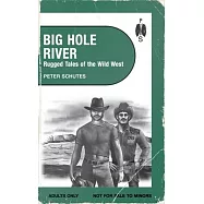 Big Hole River: Rugged Tales of the Wild West