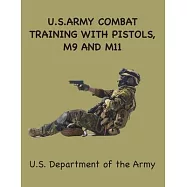 US Army Combat Training with Pistols: M9, M11