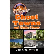 Lost In Michigan&rsquo;s Ghost Towns and Similar Places