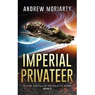Imperial Privateer: Decline and Fall of the Galactic Empire Book 5