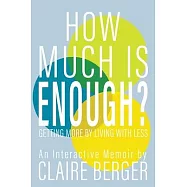 How Much is Enough?: Getting More by Living With Less