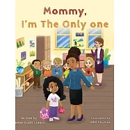 Mommy I&rsquo;m The Only One: A Children&rsquo;s Book About Loving Your Natural Hair Texture!