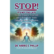 Stop! It’s Not Too Late: Adding Years to Your Life and Life to Your Years Using the BMS Ecosystem