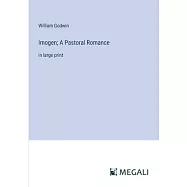 Imogen; A Pastoral Romance: in large print