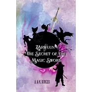 Zarwuun: The Secret of the Magic Sword, Volume 1, Young Adult, Fantasy Book