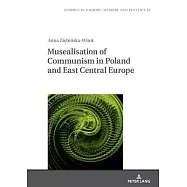 Musealisation of Communism in Poland and East Central Europe