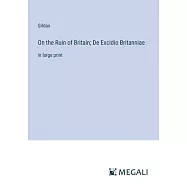 On the Ruin of Britain; De Excidio Britanniae: in large print
