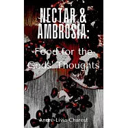 Nectar & Ambrosia: Food for the Gods’ Thoughts