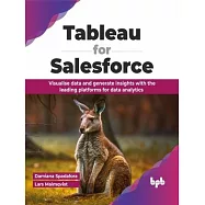 Tableau for Salesforce: Visualise data and generate insights with the leading platforms for data analytics (English