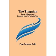 The Tinguian: Social, Religious, and Economic Life of a Philippine Tribe