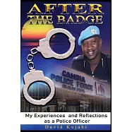 After the Badge: My Experiences and Reflections as a Police Officer