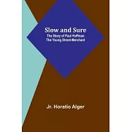 Slow and Sure: The Story of Paul Hoffman the Young Street-Merchant