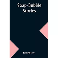 Soap-Bubble Stories