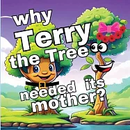 Why Terry the Tree needed its Mother?: A Memorable Quest in Children&rsquo;s Picture Books