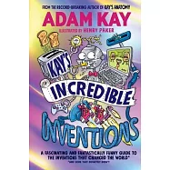 Kay&rsquo;s Incredible Inventions