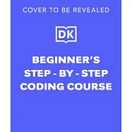 Beginner’s Step-By-Step Coding Course: Learn Computer Programming the Easy Way