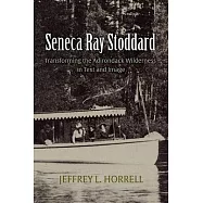 Seneca Ray Stoddard: Transforming the Adirondack Wilderness in Text and Image